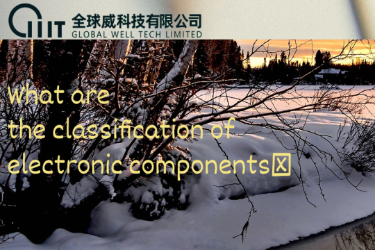 What are the classification of electronic components?
