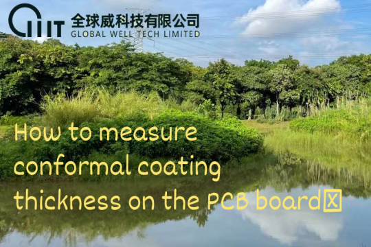 How to measure conformal coating thickness on the PCB board?