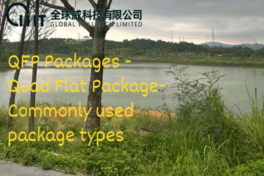 QFP Packages - Quad Flat Package-Commonly used package types