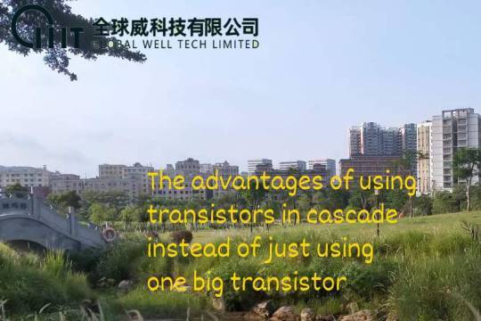 The advantages of using transistors in cascade instead of just using one big transistor