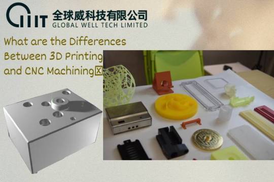 What are the Differences Between 3D Printing and CNC Machining?