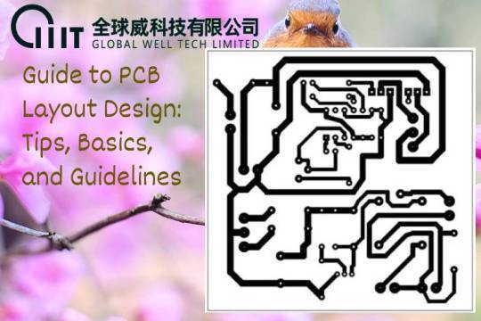Guide to PCB Layout Design: Tips, Basics, and Guidelines