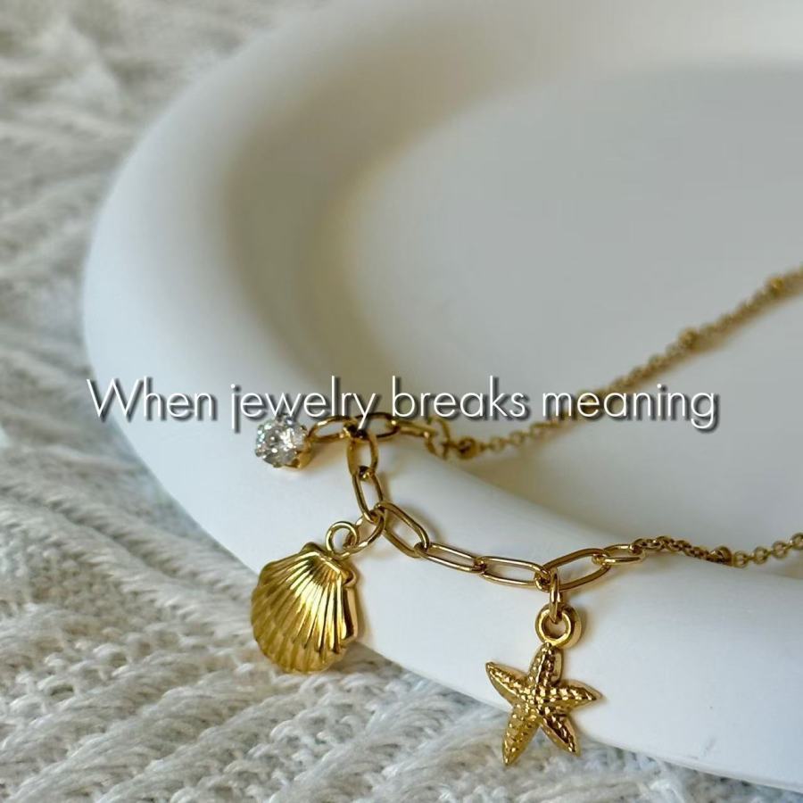 When jewelry breaks meaning