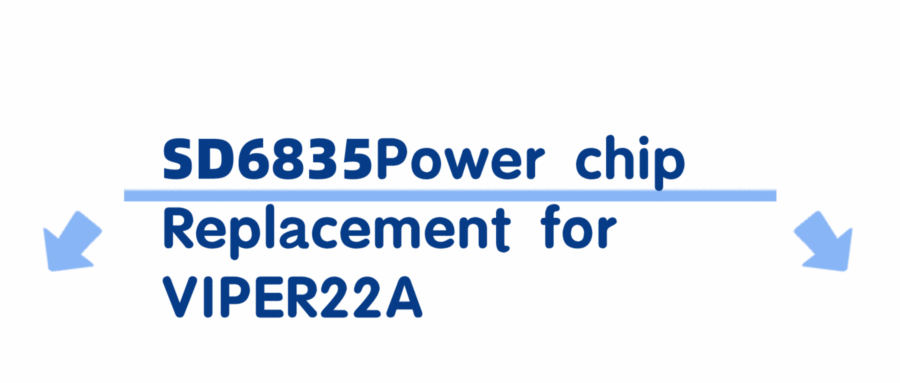 SD6835 Offline AC-DC Controller: The VIPER22A Replacement