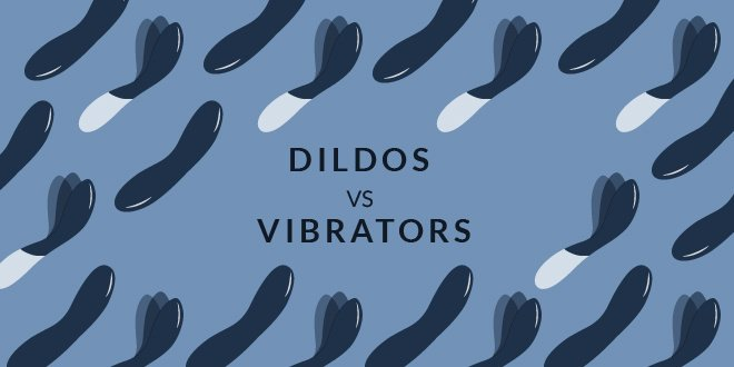Dildos VS Vibrators : What's The Difference ?
