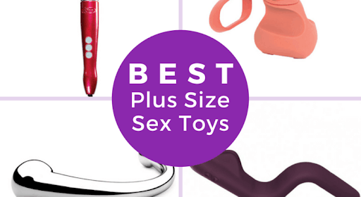 Top 5 Best Plus Sex Toys For Bigger Bodies 2020