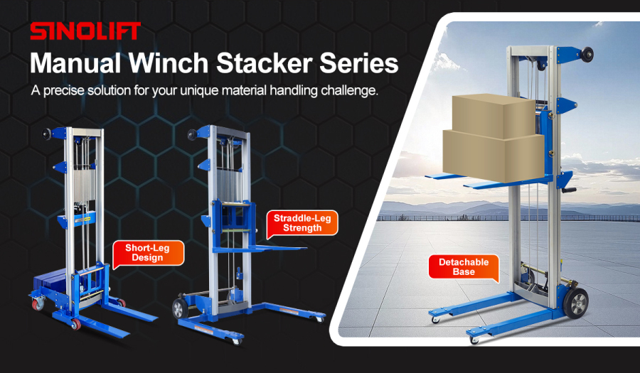 Three Ways to Lift Smarter: Your Guide to SINOLIFT’s Manual Stacker Series
