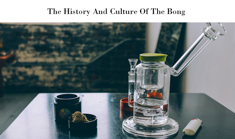 The History And Culture Of The Bong